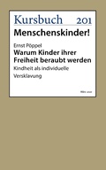 Cover: Warum Kinder ihrer Freiheit beraubt werden - Kursbuch
