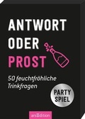 Cover: Antwort oder Prost. 50 feuchtfr&ouml;hliche Trinkfragen. Partyspiel - arsEdition