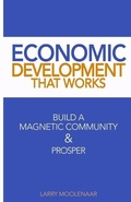 Cover: Economic Development That Works - Larry Moolenaar