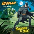Cover: Swamped by Croc! (DC Super Heroes: Batman) - Random House Books for Young Readers