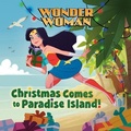 Cover: Christmas Comes to Paradise Island! (DC Super Heroes: Wonder Woman) - Random House Books for Young Readers