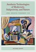 Cover: Aesthetic Technologies of Modernity, Subjectivity, and Nature - University of California Press