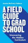 Cover: A Field Guide to Grad School - Princeton University Press