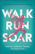 Cover: Walk, Run, Soar - A 52-Week Running Devotional - Bethany House Publishers, a division of Baker Publishing Group
