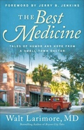 Cover: The Best Medicine - Tales of Humor and Hope from a Small-Town Doctor - Revell, a division of Baker Publishing Group