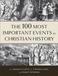 Cover: The 100 Most Important Events in Christian History - Revell, a division of Baker Publishing Group