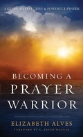 Cover: Becoming a Prayer Warrior - Revell, a division of Baker Publishing Group