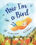 Cover: Now I'm a Bird - Albert Whitman & Company