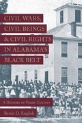 Cover: Civil Wars, Civil Beings, and Civil Rights in Alabama's Black Belt - The University of Alabama Press