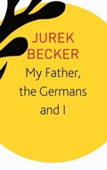 Cover: My Father, the Germans and I - Seagull Books London Ltd