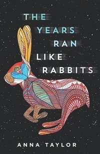 Enlarge image Cover: The Years Ran Like Rabbits - Anna Taylor