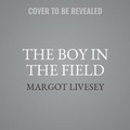 Cover: The Boy in the Field - HarperCollins
