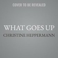 Cover: What Goes Up - HarperCollins
