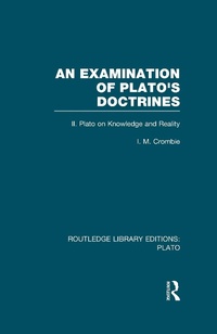 Enlarge image Cover: An Examination of Plato's Doctrines Vol 2 (RLE: Plato) - Routledge