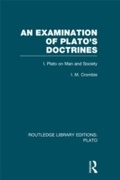 Cover: An Examination of Plato's Doctrines (RLE: Plato) - Routledge