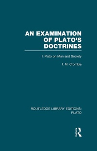 Enlarge image Cover: An Examination of Plato's Doctrines (RLE: Plato) - Routledge