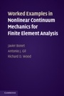 Cover: Worked Examples in Nonlinear Continuum Mechanics for Finite Element Analysis - Cambridge University Press