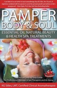 Abbildung von: Pamper Body & Soul Essential Oil Natural Beauty & Health Spa Treatments - Health Mastery Press