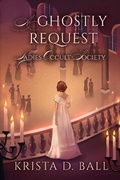 Cover: A Ghostly Request (Ladies Occult Society, #2) - Krista D. Ball