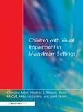 Cover: Children with Visual Impairment in Mainstream Settings - David Fulton Publishers Ltd