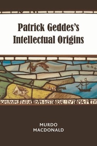 Enlarge image Cover: Patrick Geddes's Intellectual Origins - Edinburgh University Press