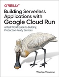 Cover: Building Serverless Applications with Google Cloud Run - O'Reilly