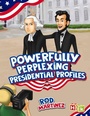Cover: Powerfully Perplexing Presidential Profiles - Histria Kids