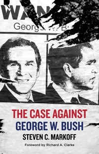 Enlarge image Cover: The Case Against George W. Bush - Rare Bird Books