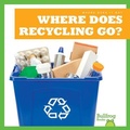 Cover: Where Does Recycling Go? - Bullfrog Books