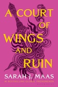 Cover: A Court of Wings and Ruin - Bloomsbury Publishing