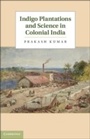 Cover: Indigo Plantations and Science in Colonial India - Cambridge University Press