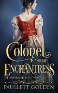 Cover: The Colonel and The Enchantress - Paullett Golden