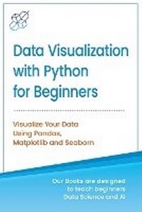 Enlarge image Cover: Data Visualization with Python for Beginners - AI Publishing LLC