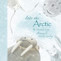 Enlarge image Cover: Into the Arctic - Starfish Bay Children's Books