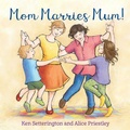Cover: Mom Marries Mum! - Second Story Press