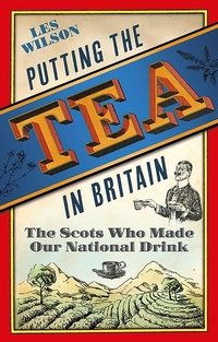 Enlarge image Cover: Putting the Tea in Britain - Birlinn Ltd