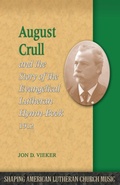 Cover: August Crull and the Story of the Lutheran Hymn-Book 1912 - Lutheran University Press