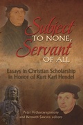 Cover: Subject to None, Servant of All - Lutheran University Press