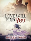 Cover: Love Will Find You (The Knights of Berwyck, A Quest Through Time, #4) - Kingsburg Press