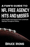 Cover: A Fan's Guide To NFL Free Agency Hits And Misses - Wolf Mountain Publishing, LLC