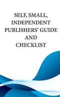 Cover: Self, Small, Independent Publishers' Guide and Checklist - Mythical Legends Publishing