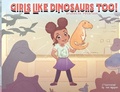 Cover: Girls Like Dinosaurs Too! - Knowledge Power Books