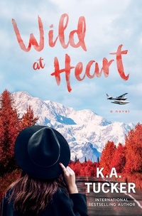 Abbildung von: Wild at Heart - K.A. Tucker