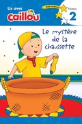 Cover: Caillou: Le mystere de la chaussette - Lis avec Caillou, Niveau 2 (French edition of Caillou: The Sock Mystery) - Caillou