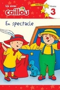 Cover: Caillou en spectacle - Lis avec Caillou, Niveau 3 (French edition of Caillou: On stage) - Caillou