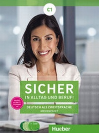 Abbildung von: Sicher in Alltag und Beruf! C1 - Hueber Verlag
