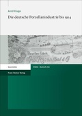 Cover: Die deutsche Porzellanindustrie bis 1914 - Franz Steiner Verlag