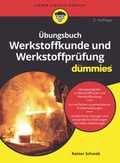 Cover: &Uuml;bungsbuch Werkstoffkunde und Werkstoffpr&uuml;fung f&uuml;r Dummies - Wiley-VCH
