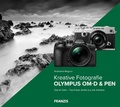 Cover: Kreative Fotografie mit Olympus OM-D & PEN - Franzis Verlag