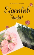Cover: Eigenlob stinkt - Books on Demand